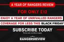 Access the best Rangers journalism every day with our best deal yet - but hurry, this offer is exclusive to Black Friday...